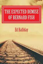 The Expected Demise of Bernard Fish