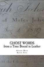 Ghost Words from a Time Bound in Leather