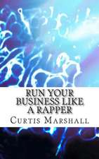 Run Your Business Like a Rapper