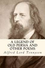 A Legend of Old Persia and Other Poems