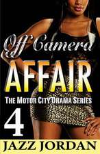 Off Camera Affair 4 (the Motor City Drama Series)