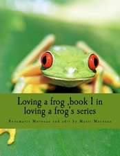 Loving a Frog, Book 1 in Loving a Frog's Series