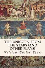 The Unicorn from the Stars (and Other Plays)