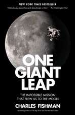 One Giant Leap: The Impossible Mission That Flew Us to the Moon