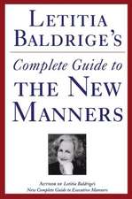 Letitia Baldrige's Complete Guide to the New Manners for the '90s: A Complete Guide to Etiquette