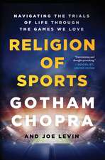 Religion of Sports: Navigating the Trials of Life Through the Games We Love