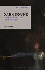 Dark Sound: Feminine Voices in Sonic Shadow