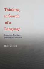 Thinking in Search of a Language: Essays on American Intellect and Intuition