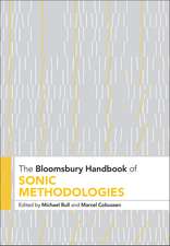 The Bloomsbury Handbook of Sonic Methodologies