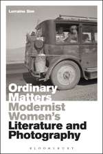 Ordinary Matters: Modernist Women’s Literature and Photography