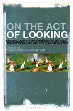 On the Act of Looking: Reading Joshua Oppenheimer’s Diptych: The Act of Killing and The Look of Silence