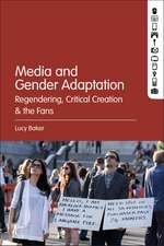 Media and Gender Adaptation: Regendering, Critical Creation and the Fans