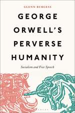 George Orwell's Perverse Humanity: Socialism and Free Speech