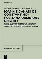 Ioannis Canani de Constantinopolitana obsidione relatio: A Critical Edition, with English Translation, Introduction, and Notes of John Kananos' Account of the Siege of Constantinople in 1422