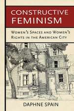 Constructive Feminism – Women`s Spaces and Women`s Rights in the American City