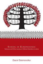 School of Europeanness – Tolerance and Other Lessons in Political Liberalism in Latvia