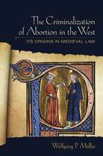 The Criminalization of Abortion in the West – Its Origins in Medieval Law