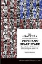 The Battle for Veterans′ Healthcare – Dispatches from the Front Lines of Policy Making and Patient Care