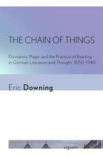 The Chain of Things – Divinatory Magic and the Practice of Reading in German Literature and Thought, 1850–1940