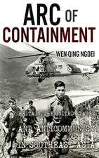 Arc of Containment – Britain, the United States, and Anticommunism in Southeast Asia