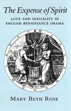 The Expense of Spirit – Love and Sexuality in English Renaissance Drama