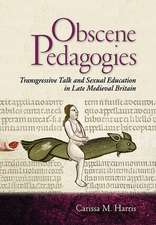 Obscene Pedagogies – Transgressive Talk and Sexual Education in Late Medieval Britain