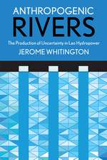 Anthropogenic Rivers – The Production of Uncertainty in Lao Hydropower