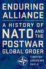 Enduring Alliance – A History of NATO and the Postwar Global Order