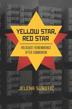 Yellow Star, Red Star – Holocaust Remembrance after Communism