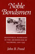 Noble Bondsmen – Ministerial Marriages in the Archdiocese of Salzburg, 1100–1343