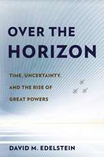 Over the Horizon – Time, Uncertainty, and the Rise of Great Powers