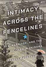 Intimacy across the Fencelines – Sex, Marriage, and the U.S. Military in Okinawa