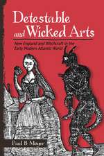 Detestable and Wicked Arts – New England and Witchcraft in the Early Modern Atlantic World