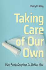 Taking Care of Our Own – When Family Caregivers Do Medical Work