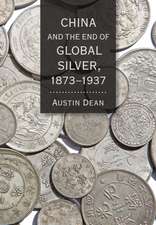 China and the End of Global Silver, 1873–1937