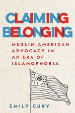 Claiming Belonging – Muslim American Advocacy in an Era of Islamophobia