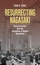 Resurrecting Nagasaki – Reconstruction and the Formation of Atomic Narratives