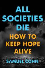 All Societies Die – How to Keep Hope Alive