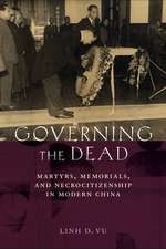 Governing the Dead – Martyrs, Memorials, and Necrocitizenship in Modern China