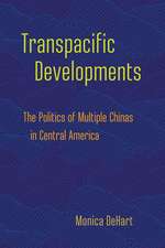 Transpacific Developments – The Politics of Multiple Chinas in Central America