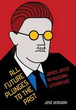 All Future Plunges to the Past – James Joyce in Russian Literature