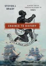 Chained to History – Slavery and US Foreign Relations to 1865