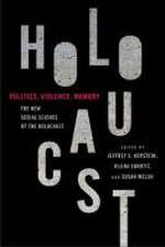 Politics, Violence, Memory – The New Social Science of the Holocaust