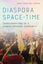 Diaspora Space–Time – Transformations of a Chinese Emigrant Community