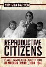 Reproductive Citizens – Gender, Immigration, and the State in Modern France, 1880–1945