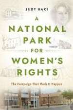 A National Park for Women`s Rights – The Campaign That Made It Happen