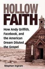 Hollow Faith: How Andy Griffith, Facebook, and the American Dream Diluted the Gospel