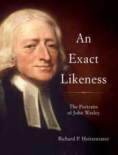 An Exact Likeness: The Portraits of John Wesley