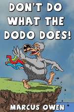 Don't Do What the Dodo Does!