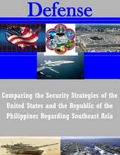 Comparing the Security Strategies of the United States and the Republic of the Philippines Regarding Southeast Asia